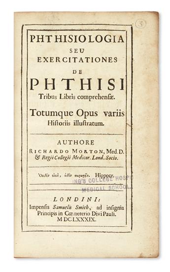 MORTON, RICHARD. Phthisiologia; seu, Exercitationes de phthisi tribus libris comprehensae.  1689